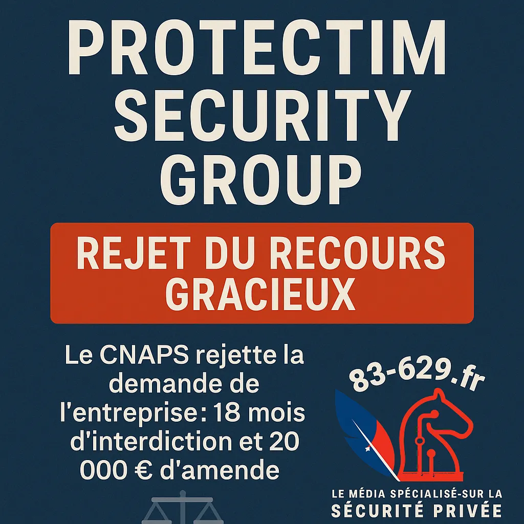 Protectim : sanction confirmée, recours rejeté — le CNAPS acte des manquements graves et répétés