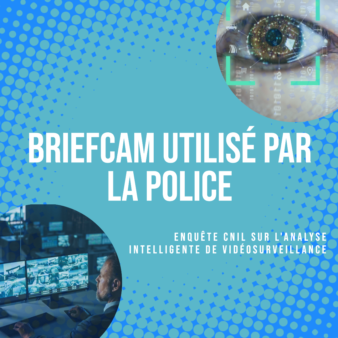 🕵️‍♀️ Enquête CNIL sur de l'analyse intelligente de vidéosurveillance par la Police : BriefCam 🚔